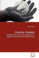 Country Clusters: Developing an Interactive Approach to Maximize Marketing Mix Effectiveness 3639280253 Book Cover