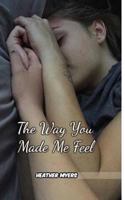 The Way You Made Me Feel 1388768135 Book Cover