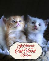 My Favorite Cat Food Recipes: Best Recipes for My Kitten and Cat Furkids 1728736994 Book Cover