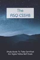 The ASQ CSSYB: Study Guide To Take Certified Six Sigma Yellow Belt Exam: Six Sigma Quality Management null Book Cover