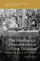 The Ideological Foundations of Qing Taxation: Belief Systems, Politics, and Institutions 131651868X Book Cover