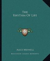 The Rhythm of Life and Other Essays 1517087511 Book Cover