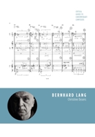 Bernhard Lang: Critical Guides to Contemporary Composers 1789387639 Book Cover