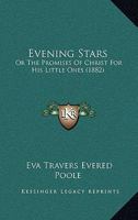 Evening Stars: Or The Promises Of Christ For His Little Ones 0554623110 Book Cover