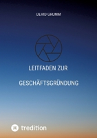 Leitfaden zur Geschäftsgründung: In einfachen Schritten zum eigenen Unternehmen (German Edition) 3384519256 Book Cover
