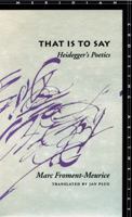 That Is to Say: Heidegger's Poetics (Meridian: Crossing Aesthetics) 0804733740 Book Cover