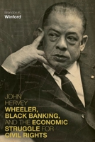 John Hervey Wheeler, Black Banking, and the Economic Struggle for Civil Rights 0813196094 Book Cover