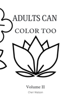 Adults Can Color Too: Volume II B08WV4ZP13 Book Cover