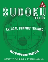 Sudoku For Kids: Critical Thinking Training With Sudoku Puzzles 1690494751 Book Cover