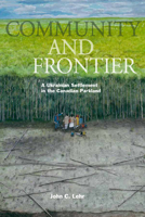 Community and Frontier: A Ukranian Community in the Canadian Parkland 0887557252 Book Cover