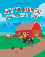 Tilly the Barn Cat Takes a Trip to Town 1684987709 Book Cover