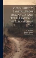 Poems, Chiefly Lyrical, From Romances and Prose-Tracts of the Elizabethan Age 1021383910 Book Cover