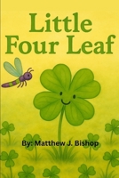 Little Four Leaf: A Clover’s Journey to Belonging in a Field of Three B0FDGS7WLT Book Cover