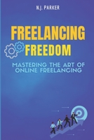 Freelancing Freedom: Mastering the Art of Online Freelancing B0C9SF8KG7 Book Cover