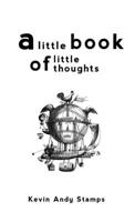 A Little Book of Little Thoughts 1300454571 Book Cover