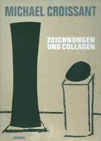 Michael Croissant: Zeichnungen Und Collagen 377743731X Book Cover