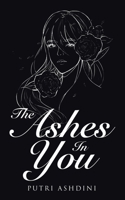 The Ashes in You 1543754198 Book Cover