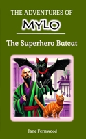 The Adventures of Mylo the Superhero Batcat 1037026985 Book Cover