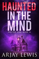 Haunted in the Mind: Doctor Wise Book 4 1717583547 Book Cover