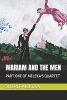 MARIAM AND THE MEN: PART ONE OF MELEKA'S QUARTET B0F59TFHBY Book Cover