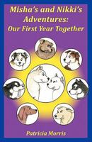 Misha's and Nikki's Adventures: Our First Year Together 0981150489 Book Cover