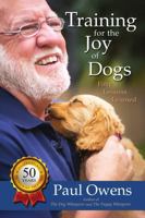 Training for the Joy of Dogs: Fifty Lessons Learned 1304499057 Book Cover