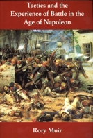 Tactics and the Experience of Battle in the Age of Napoleon 0300082703 Book Cover
