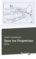 Spur ins Ungewisse: Roman 3710357594 Book Cover