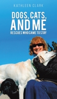 Dogs, Cats, and Me 1645362256 Book Cover