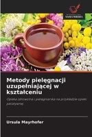 Metody pielegnacji uzupelniajacej w ksztalceniu (Polish Edition) 6209929303 Book Cover