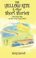 THE YELLOW KITE & Other Short Stories: One Boy's Take on Life in the Early 1960s 1802277366 Book Cover