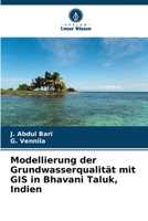 Modellierung der Grundwasserqualität mit GIS in Bhavani Taluk, Indien 6205814366 Book Cover