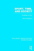 Sport, Time and Society (Rle Sports Studies): The British at Play 1138996440 Book Cover