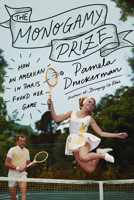 The Monogamy Prize: How an American in Paris Found Her Game 0593655362 Book Cover