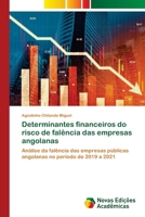 Determinantes financeiros do risco de falência das empresas angolanas (Portuguese Edition) 3639698576 Book Cover