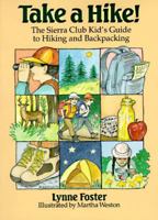 Take a Hike! The Sierra Club Kid's Guide to Hiking and Backpacking 0316289485 Book Cover