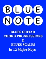 Blue Note - Blues Guitar Chord Progressions and Blues Scales in 12 Major Keys B0CPWCZRJB Book Cover