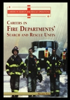 Careers in the Fire Departments' Search and Rescue Units (Careers in Search and Rescue Operations) 1435890604 Book Cover