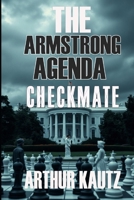The Armstrong Agenda - Checkmate: Book 2 of the Steve Mason Thriller Series (The Armstrong Agenda - A Steve Mason Thriller) B0G9QB7DTF Book Cover