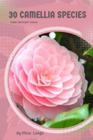 30 Camellia species: Make the right choice B0C2RPBMDN Book Cover