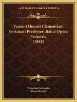 Venanti Honori Clementiani Fortunati Presbyteri Italici Opera Pedestria 1166296261 Book Cover