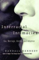 Interracial Intimacies: Sex, Marriage, Identity, and Adoption 0375702644 Book Cover