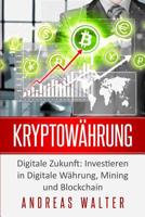 Kryptow�hrung: Digitale Zukunft: Investieren in Digitale W�hrung, Mining Und Blockchain 1719867453 Book Cover