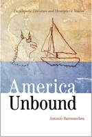 America Unbound: Encyclopedic Literature and Hemispheric Studies 082635758X Book Cover