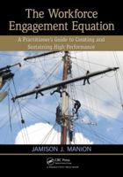The Workforce Engagement Equation: A Practitioner's Guide to Creating and Sustaining High Performance 1439868093 Book Cover
