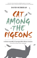 Cat Among the Pigeons: A Riotous Assembly of Unrespectable African Creatures 1733547401 Book Cover