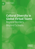 Cultural Diversity in Global Virtual Teams: Beyond Borders, Beyond Screens 303235286X Book Cover