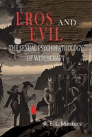 Eros And Evil: The Sexual Psychopathology of Witchcraft B0CGWWY19X Book Cover