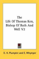 The Life Of Thomas Ken, Bishop Of Bath And Well V2 1162996803 Book Cover