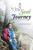 Soul Journey: On the Wings of the Wind 1512712647 Book Cover